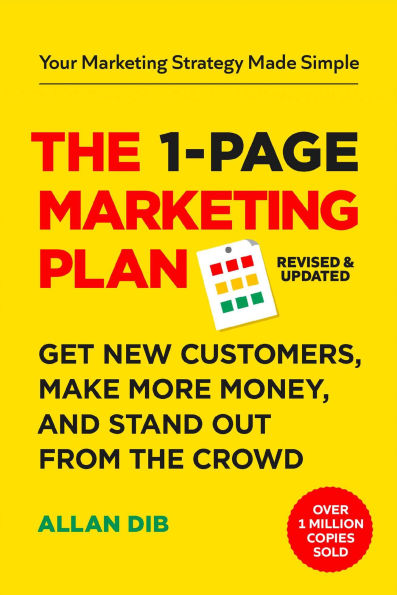 The 1-Page Marketing Plan: Get New Customers, Make More Money, And Stand out From Crowd