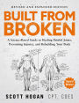 Built From Broken (Revised & Expanded Edition): A Science-Based Guide to Healing Painful Joints, Preventing Injuries, and Rebuilding Your Body
