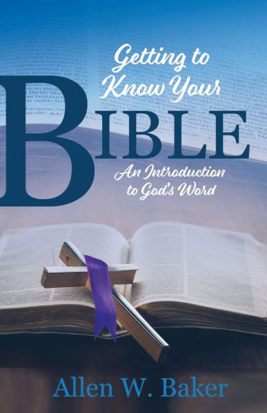 Getting to Know Your Bible: An Introduction God's Word