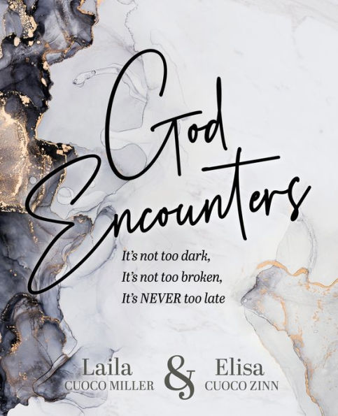 God Encounters: It's Not Too Dark, Broken, NEVER Late