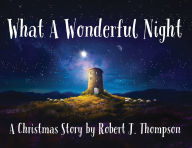 Download books in french What a Wonderful Night: A Christmas Story RTF FB2 iBook 9798893331974 by Robert J Thompson (English Edition)