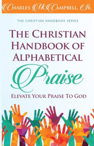 Title: The Christian Handbook of Alphabetical Praise, Author: Charles McCampbell Sr