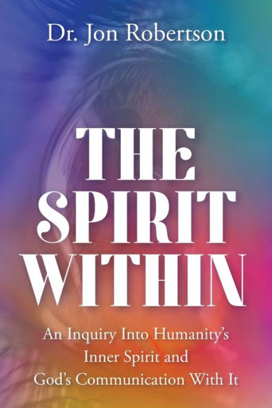 The Spirit Within: An Inquiry Into Humanity's Inner and God's Communication With It