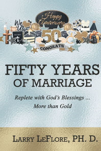 50 Years of Marriage: Replete with God's Blessings .... More Than Gold