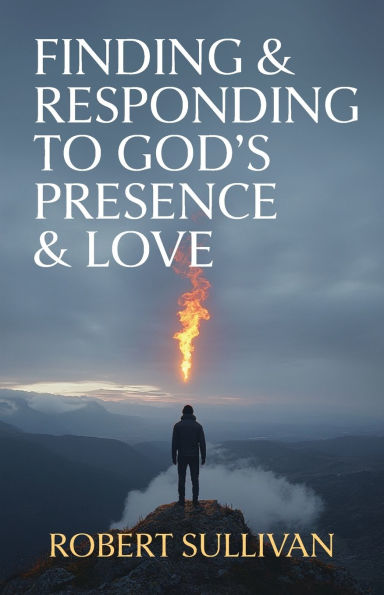 Finding & Responding to God's Presence Love