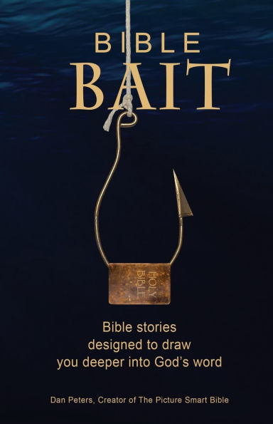 Bible BAIT: Stories Designed to Draw You Deeper into God's Word