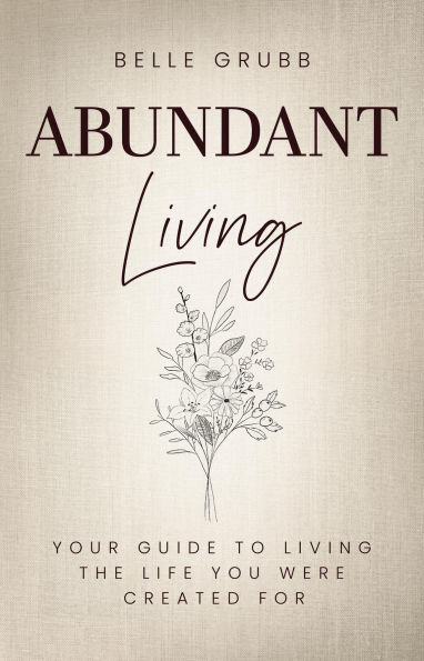 Belle Grubb: Abundant Living