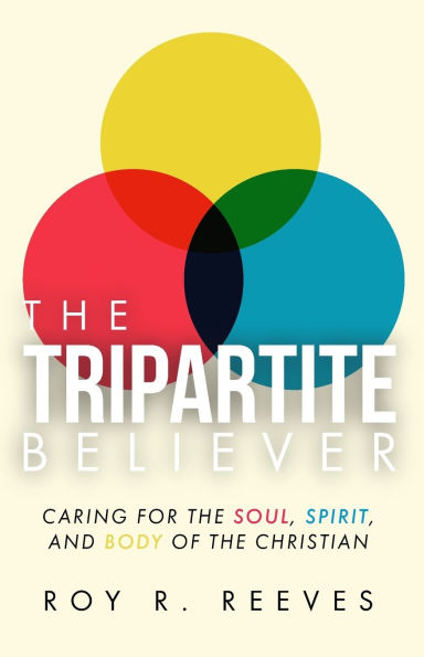 the Tripartite Believer: Caring for Soul, Spirit and Body of Christian