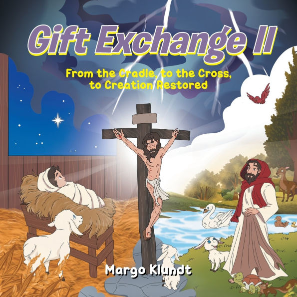 Gift Exchange 2: From the Cradle, to Cross, Creation Restored