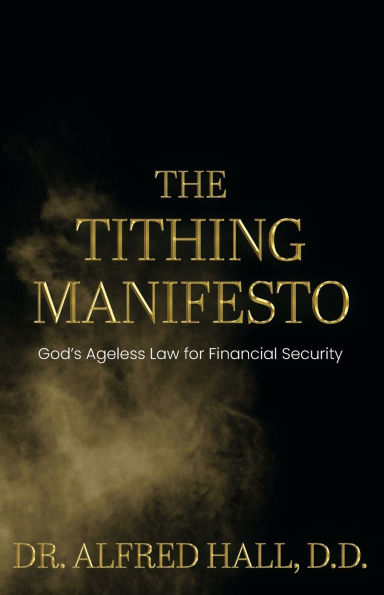 The Tithing Manifesto: God's Ageless Law for Financial Security