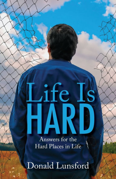 Life Is Hard: Answers for the Hard Places