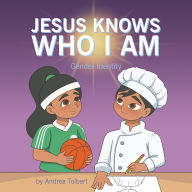 Title: Jesus Knows Who I Am: Gender Identity, Author: Andrea Tolbert