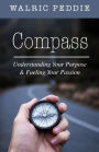 Compass: Understanding Your Purpose & Fueling Your Passion