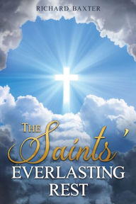 Title: The Saints' Everlasting Rest, Author: Richard Baxter