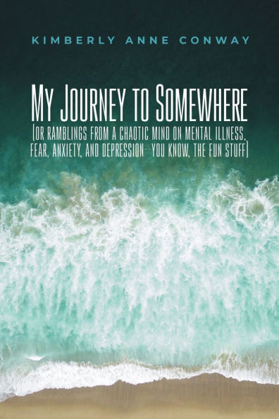My Journey to Somewhere: (or ramblings from a chaotic mind on mental illness, anxiety and depression - you know, the fun stuff)