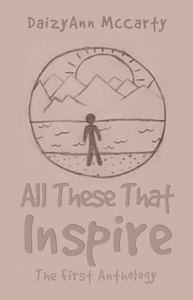 All These That Inspire: The First Anthology