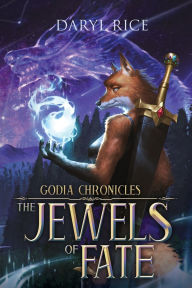 Title: Godia Chronicles: The Jewels of Fate, Author: Daryl Rice
