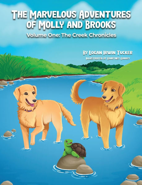 The Marvelous Adventures of Molly and Brooks: Volume One: Creek Chronicles