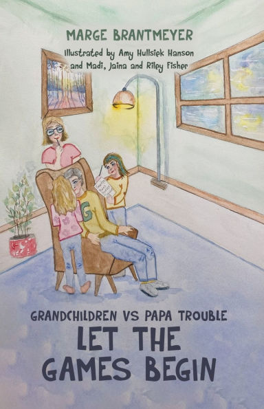 Grandchildren vs Papa Trouble - Let the games begin: Illustrated by Amy Hullsiek Hanson and Madi, Jaina Riley Fisher