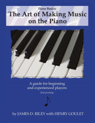Title: Piano Basics: The Art of Making Music on the Piano, Author: James Riley