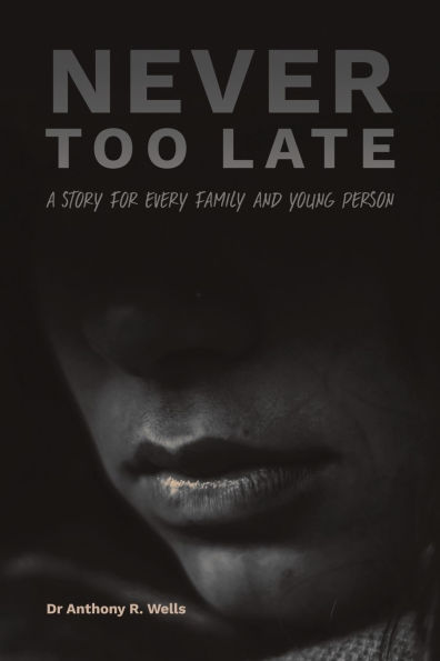 Never Too Late: A Story for Every Family and Young Person