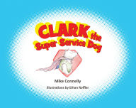 Title: Clark the Super Service Dog, Author: Michael Connelly