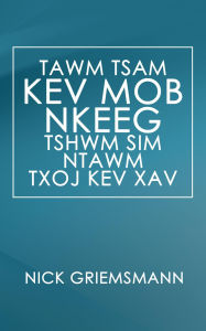 Title: TAWM TSAM KEV MOB NKEEG TSHWM SIM NTAWM TXOJ KEV XAV (Hmong Edition), Author: Nick Griemsmann