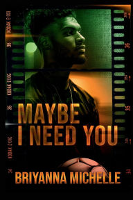 Title: Maybe I Need You: Graycen's Need, Author: Briyanna Michelle