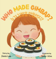 Title: Who Made Gimbap?: Bilingual Korean-English Children's Book, Author: Jimin Lee