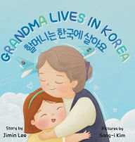 Title: Grandma Lives in Korea: Bilingual Korean-English Children's Book, Author: Jimin Lee