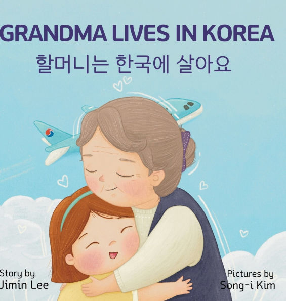 Grandma Lives in Korea: Bilingual Korean-English Children's Book