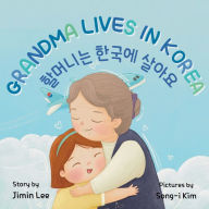 Title: Grandma Lives in Korea: Bilingual Korean-English Children's Book, Author: Jimin Lee