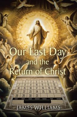 Our Last Day and the Return of Christ