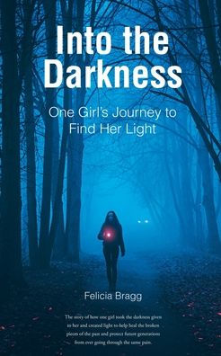 Into the Darkness: One Girl's Journey to Find Her Light