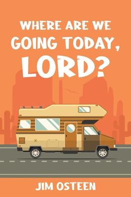 Where Are We Going Today, Lord?