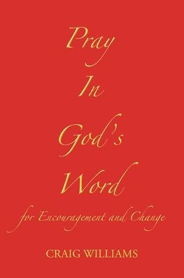 Pray God's Word: for Encouragement and Change