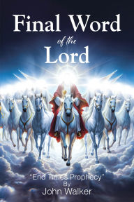 Title: Final Word of the Lord, Author: John Walker