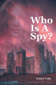 Title: Who Is A Spy?, Author: Gloria Penn