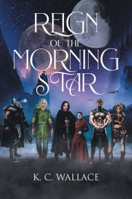 Title: Reign of the Morning Star, Author: K. C. Wallace