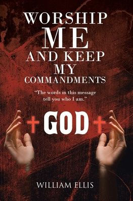 Worship Me and Keep my Commandments: 