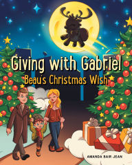Title: Giving with Gabriel: Beau's Christmas Wish, Author: Amanda Bair Jean