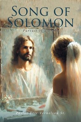 Song of Solomon: Pursuit a Bride
