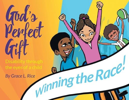 God's Perfect Gift: Disability through the Eyes of a Child: Winning Race!