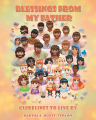 Title: Blessings from My Father: Guidelines to Live By, Author: Marsha A. White-Strawn