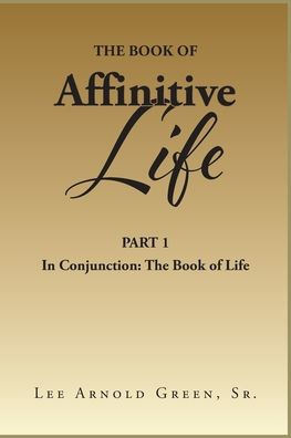 The Book of Affinitive Life: Part 1 Conjunction: Life