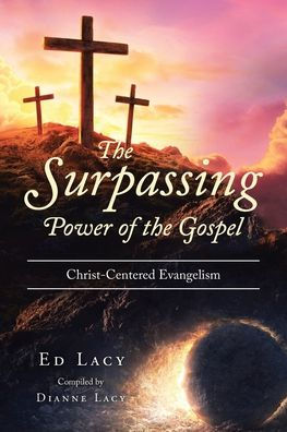the Surpassing Power of Gospel: Christ-Centered Evangelism