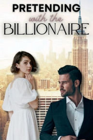 Title: Pretending with the Billionaire, Author: Amelie Bergen