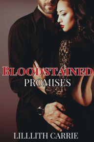 Title: Bloodstained Promises, Author: Lillith Carrie