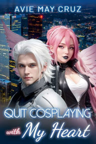 Title: Quit Cosplaying with My Heart, Author: Avie May Cruz