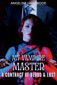 Title: My Vampire Master: A Contract of Blood and Lust:, Author: Angeline Hartwood